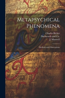 Metapsychical Phenomena: Methods and Observations by Maxwell, J.