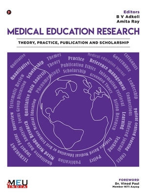 Medical Education Research: Theory, Practice, Publication and Scholarship by B V Adkoli