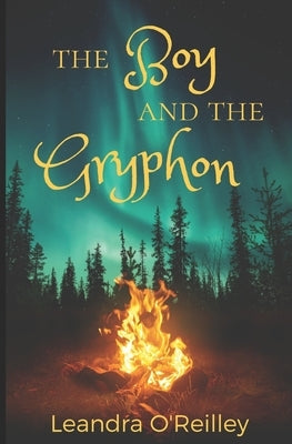 The Boy and the Gryphon by O'Reilley, Leandra