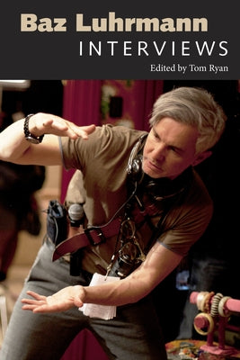 Baz Luhrmann: Interviews by Ryan, Tom