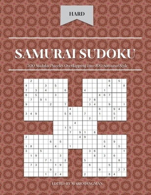 Samurai Sudoku: 500 Sudoku Puzzles Overlapping Into 100 Samurai Style: Hard Level by Dingman, Mario