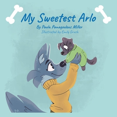 My Sweetest Arlo by Miller, Paula Panagouleas