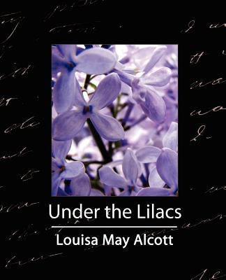 Under the Lilacs by Louisa May Alcott, May Alcott
