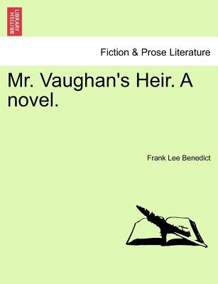 Mr. Vaughan's Heir. a Novel. Vol. II. by Benedict, Frank Lee