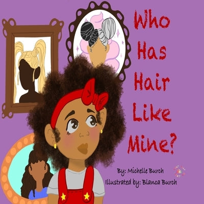 Who Has Hair Like Mine? by Burch, Michelle