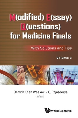 M(odified) E(ssay) Q(uestions) for Medicine Finals: With Solutions and Tips, Volume 3 by Aw, Derrick Chen Wee