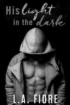 His Light in the Dark by Fiore, L. A.