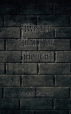 Twisted Trails of Thought by Prescott, Ethan