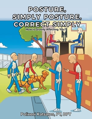 Posture, Simply Posture, Correct Simply by Katsaros Pt Dpt, Polixeni