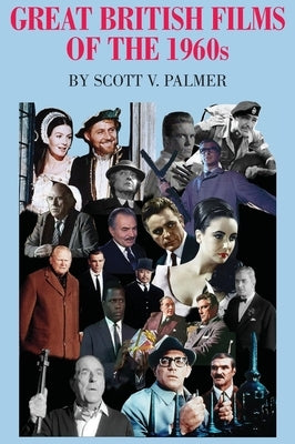 Great British Films of the 1960s by Palmer, Scott V.