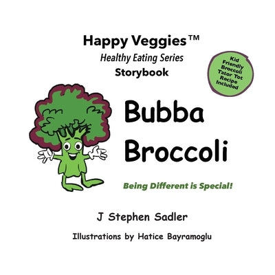 Bubba Broccoli Storybook 2: Being Different Is Special! (Happy Veggies Healthy Eating Storybook Series) by Sadler, J. Stephen