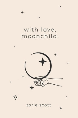 with love, moonchild. by Scott, Torie