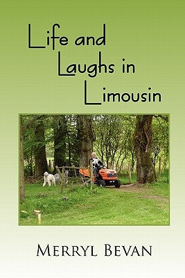 Life and Laughs in Limousin by Bevan, Merryl