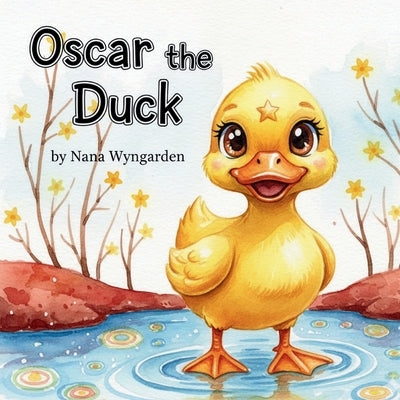 Oscar the Duck: Revised and Updated Edition by Wyngarden, Nana