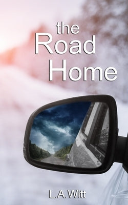 The Road Home by Witt, L. a.