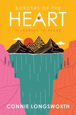 Borders of the Heart: A journey to peace by Longsworth, Connie