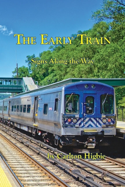 The Early Train: Signs Along the Way by Higbie, Carlton