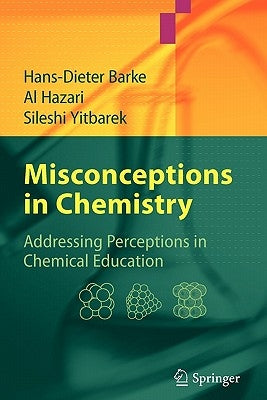 Misconceptions in Chemistry: Addressing Perceptions in Chemical Education by Barke, Hans-Dieter
