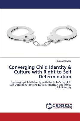 Converging Child Identity & Culture with Right to Self Determination by Ojwang Duncan