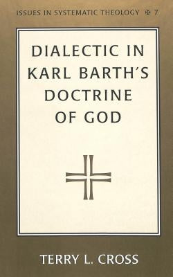Dialectic in Karl Barth's Doctrine of God by Molnar, Paul D.