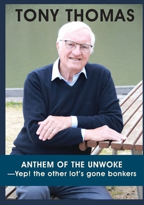 ANTHEM OF THE UNWOKE -Yep! the other lot's gone bonkers by Thomas, Tony