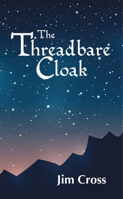 The Threadbare Cloak by Cross, Jim