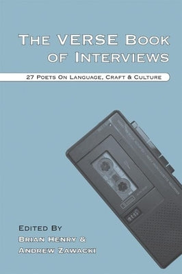 The Verse Book of Interviews: 27 Poets on Language, Craft & Culture by Henry, Brian