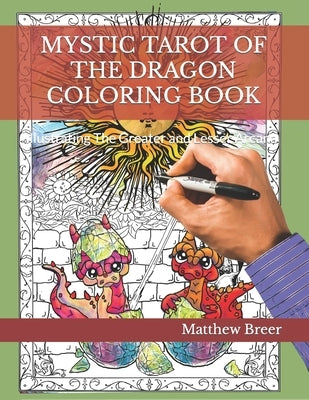 Mystic Tarot of the Dragon Coloring Book: Illustrating The Greater and Lesser Arcana by Breer, Matthew E.