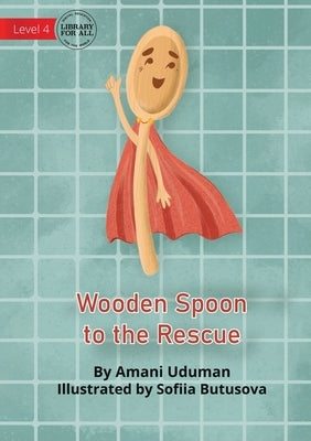 Wooden Spoon to the Rescue by Uduman, Amani