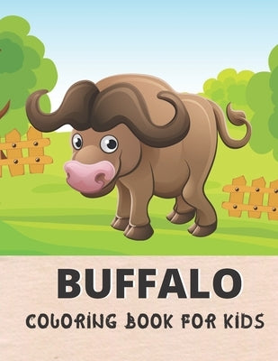 Buffalo Coloring Book For Kids: Awesome Buffalo 30 design Coloring Book for All kids. by Sowle, Kaddie