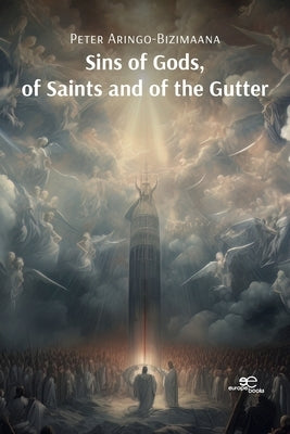 Sins of Gods, of Saints and of the Gutter by Aringo-Bizimaana, Peter