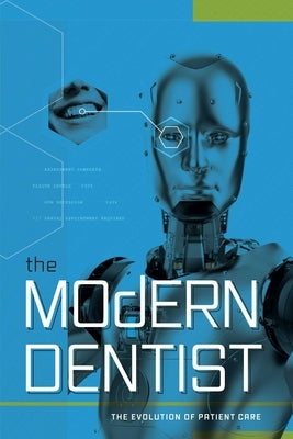 The Modern Dentist: The Evolution of Patient Care by Dworak, Jeff D.
