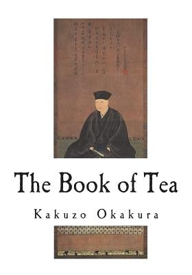 The Book of Tea by Okakura, Kakuzo