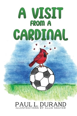 A Visit From A Cardinal by Durand, Paul L.