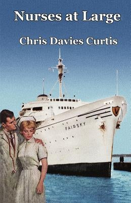 Nurses at Large by Curtis, Chris Davies