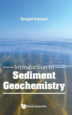 Introduction to Sediment Geochemistry by Katsev Sergei