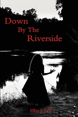 Down By The Riverside by Law, Ellis J.