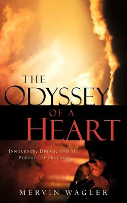 The Odyssey of a Heart by Wagler, Mervin