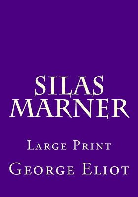 Silas Marner: Large Print by Eliot, George