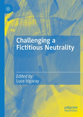 Challenging a Fictitious Neutrality: Heidegger in Question by Irigaray, Luce
