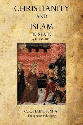 Christianity and Islam In Spain by Haines, M. a. C. R.