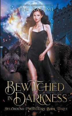 Bewitched in Darkness: A Steamy Paranormal Witches & Shifter Romance by Katemi, Jen