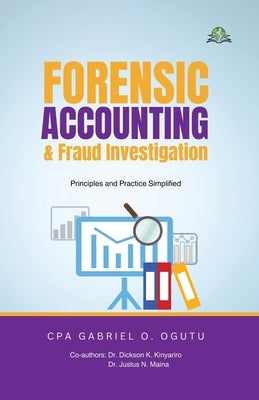 Forensic Accounting & Fraud Investigation by Gabriel, Cpa Ogutu O.