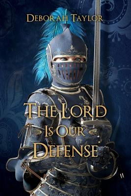 The Lord Is Our Defense by Taylor, Deborah