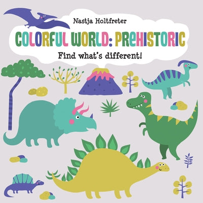 Colorful World: Prehistoric by Holtfreter, Nastja