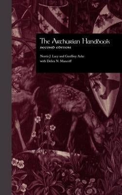 The Arthurian Handbook: Second Edition by Lacy, Norris J.