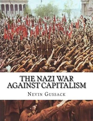 The Nazi War Against Capitalism by Gussack, Nevin