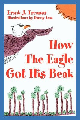 How The Eagle Got His Beak by Treanor, Frank J.