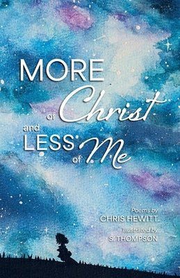 More of Christ, Less of Me by Hewitt, Chris