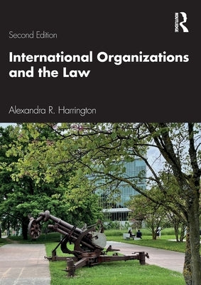 International Organizations and the Law by Harrington, Alexandra R.